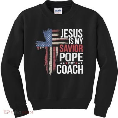 Jesus Is My Savior Pope Is My Coach Religious Quote Kids Sweatshirt