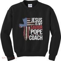 Jesus Is My Savior Pope Is My Coach Religious Quote Kids Sweatshirt thumb 0
