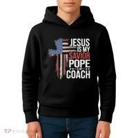 Jesus Is My Savior Pope Is My Coach Religious Quote Kids Hoodie thumb 4