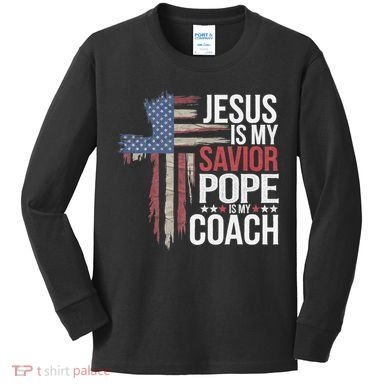 Jesus Is My Savior Pope Is My Coach Religious Quote Kids Long Sleeve Shirt
