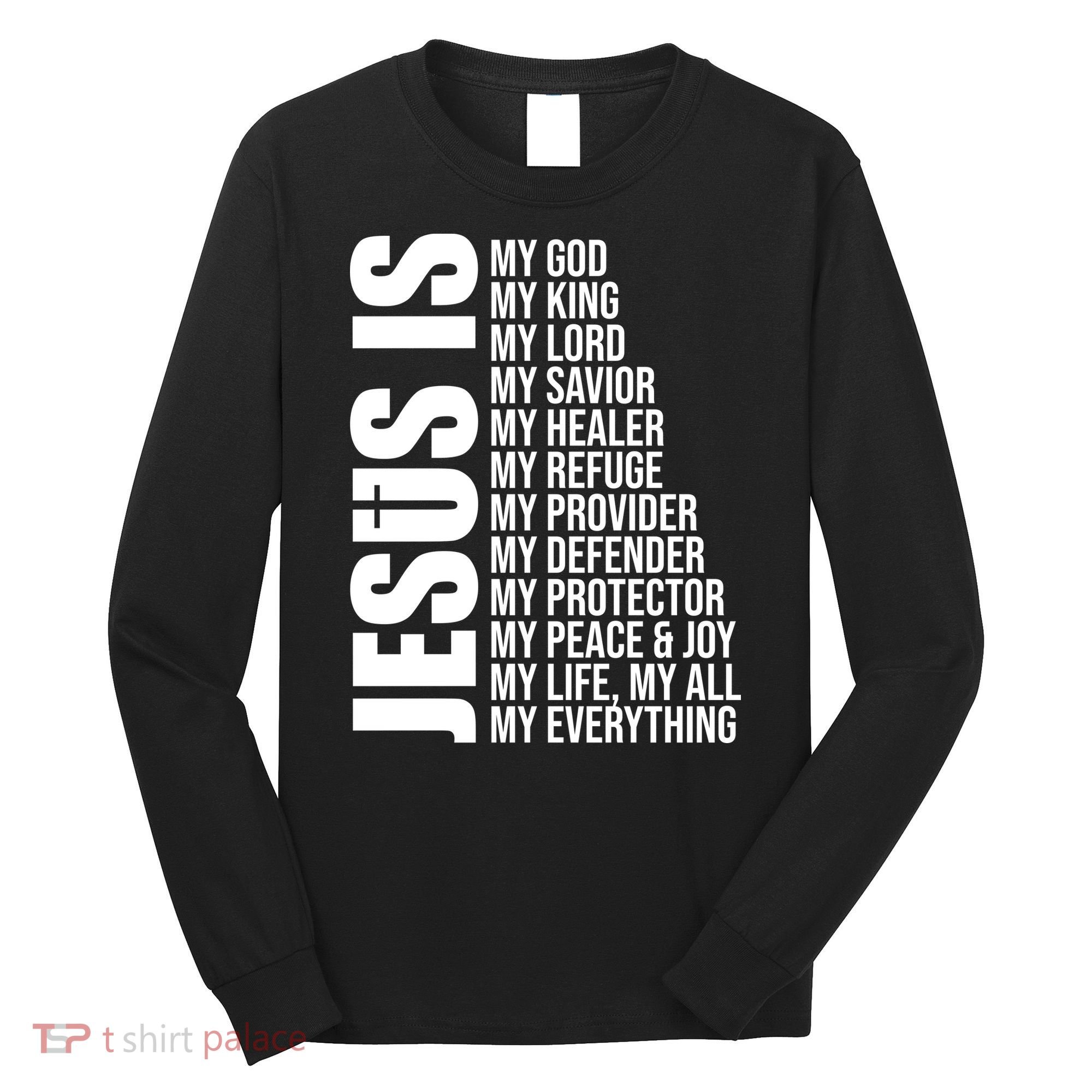 Jesus Is My Everything Long Sleeve Shirt