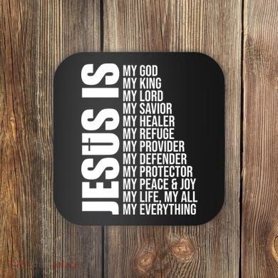 Jesus Is My Everything Coaster