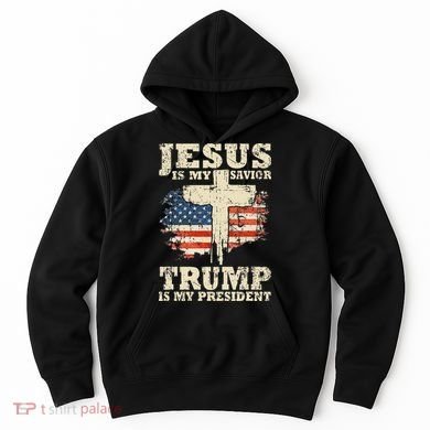 Jesus Is My Savior Trump Is My President Hoodie