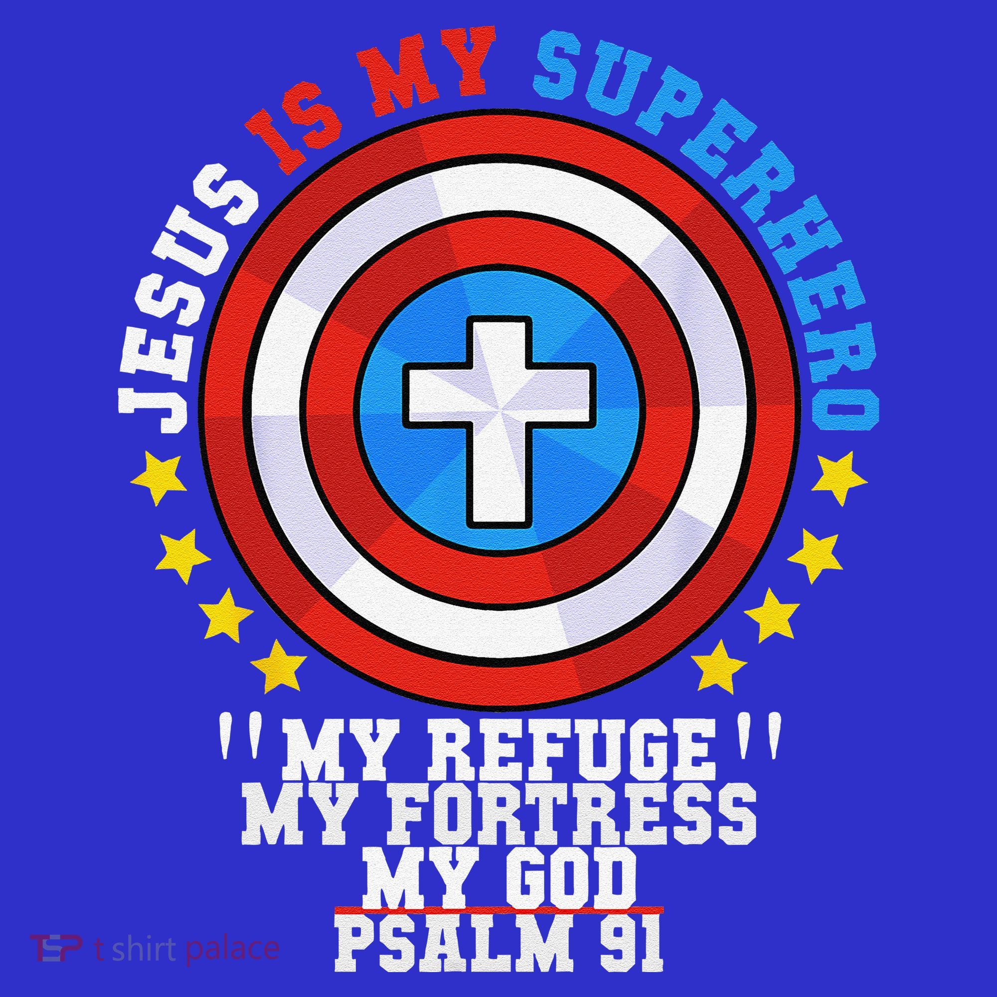 Jesus Is My Superhero Psalm 91 My Refuge My Fortress My God T-Shirt