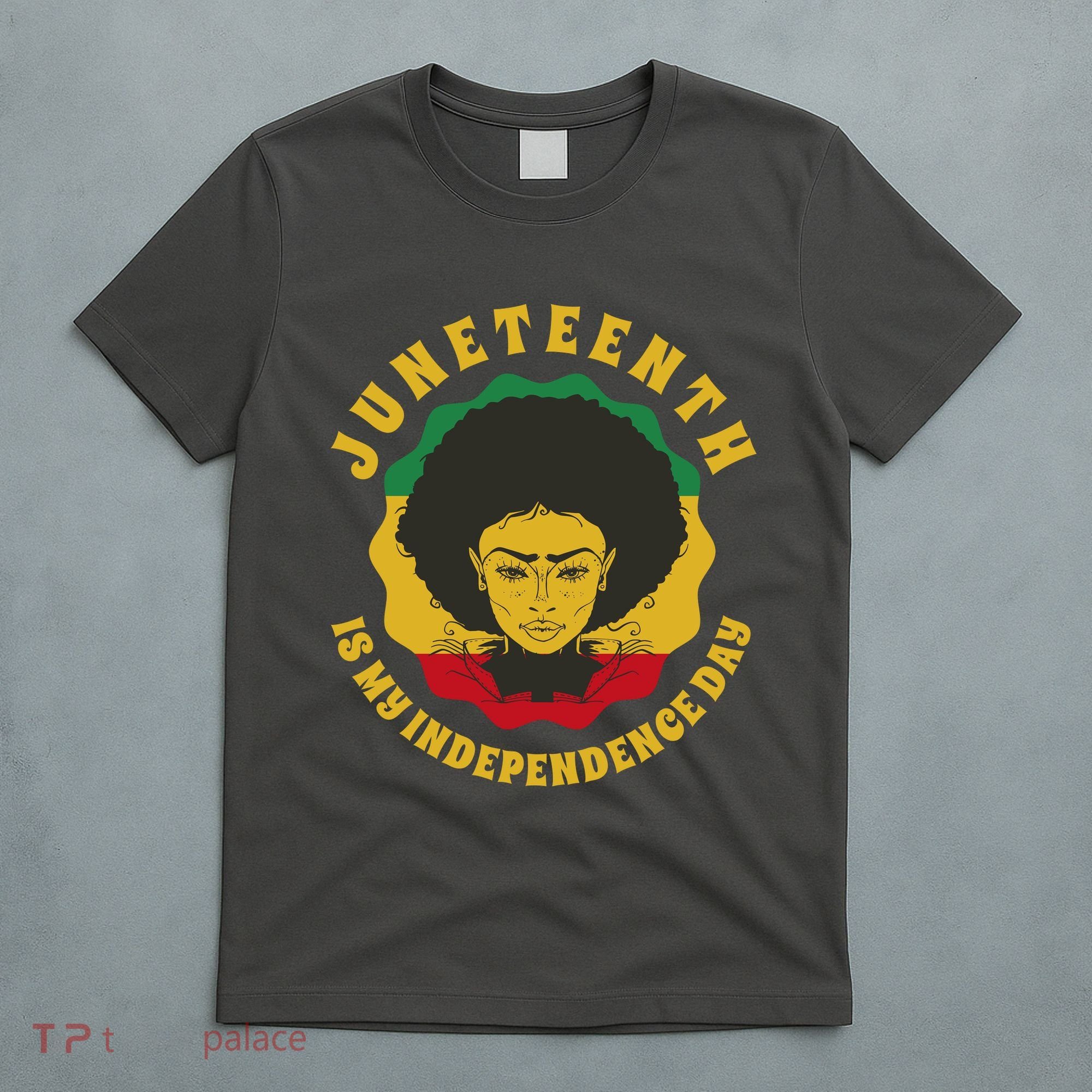 Juneteenth Is My Independence Day Black Female Pride T-Shirt