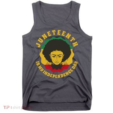 Juneteenth Is My Independence Day Black Female Pride Tank Top