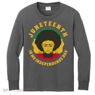 Juneteenth Is My Independence Day Black Female Pride Kids Long Sleeve Shirt