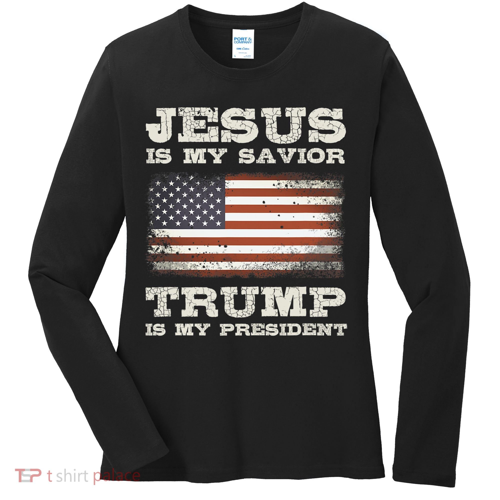 Jesus Is My Savior Trump Is My President Women's Long Sleeve Shirt