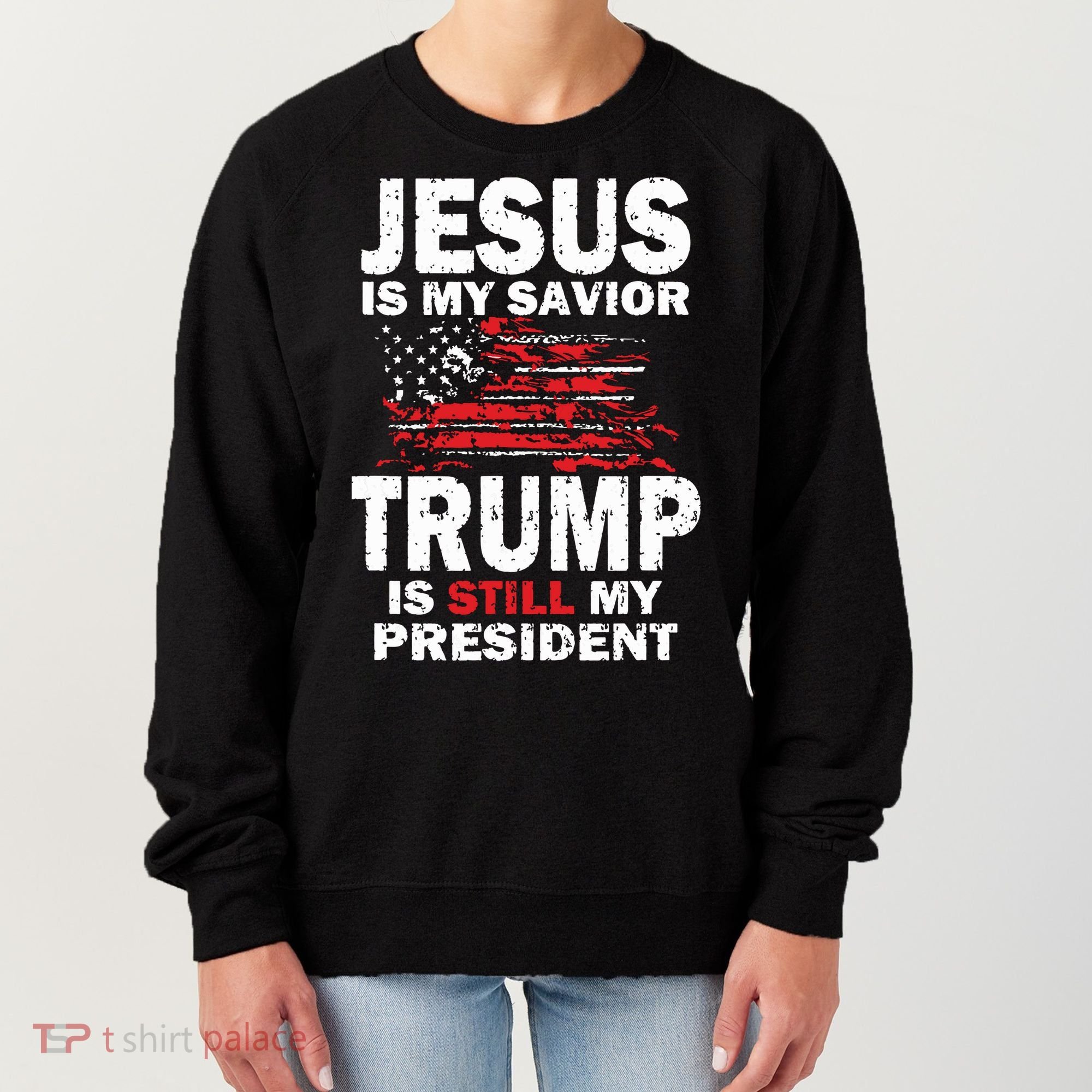 Jesus Is My Savior Trump Is Still My President Women's Sweatshirt