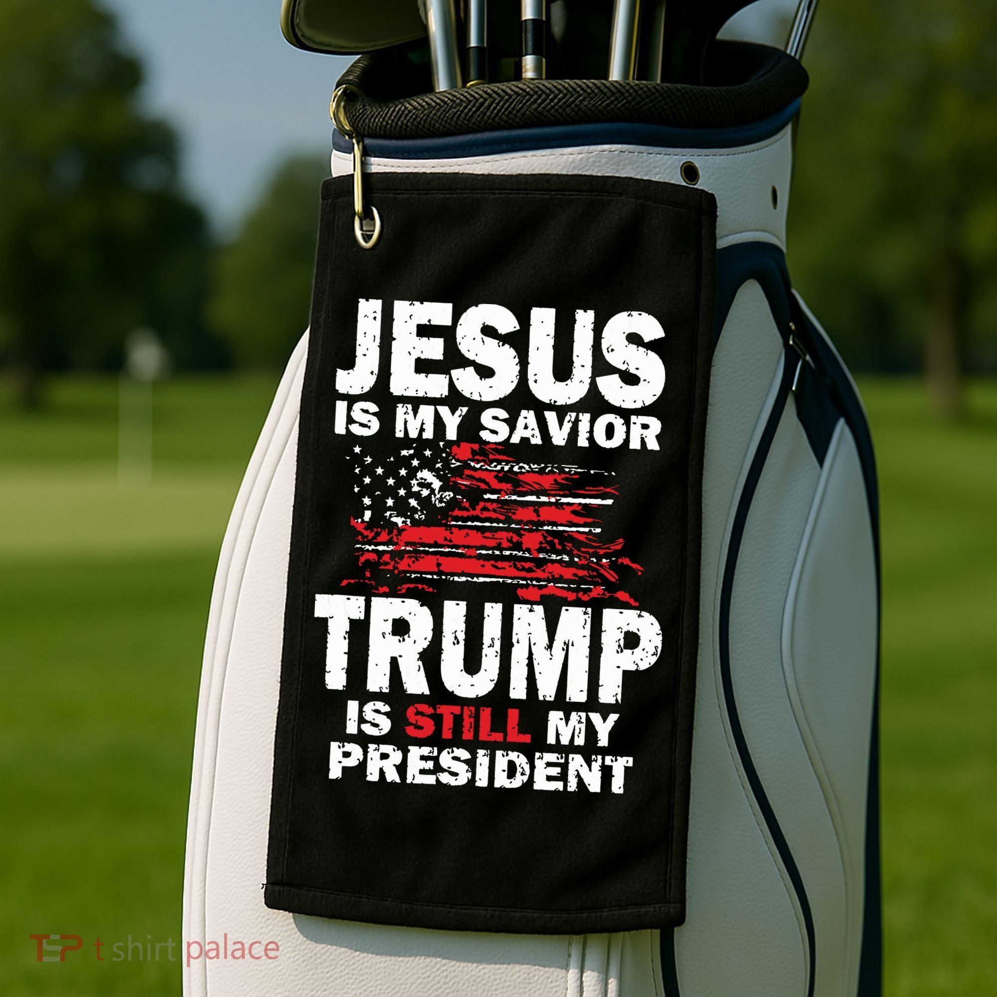 Jesus Is My Savior Trump Is Still My President Golf Towel