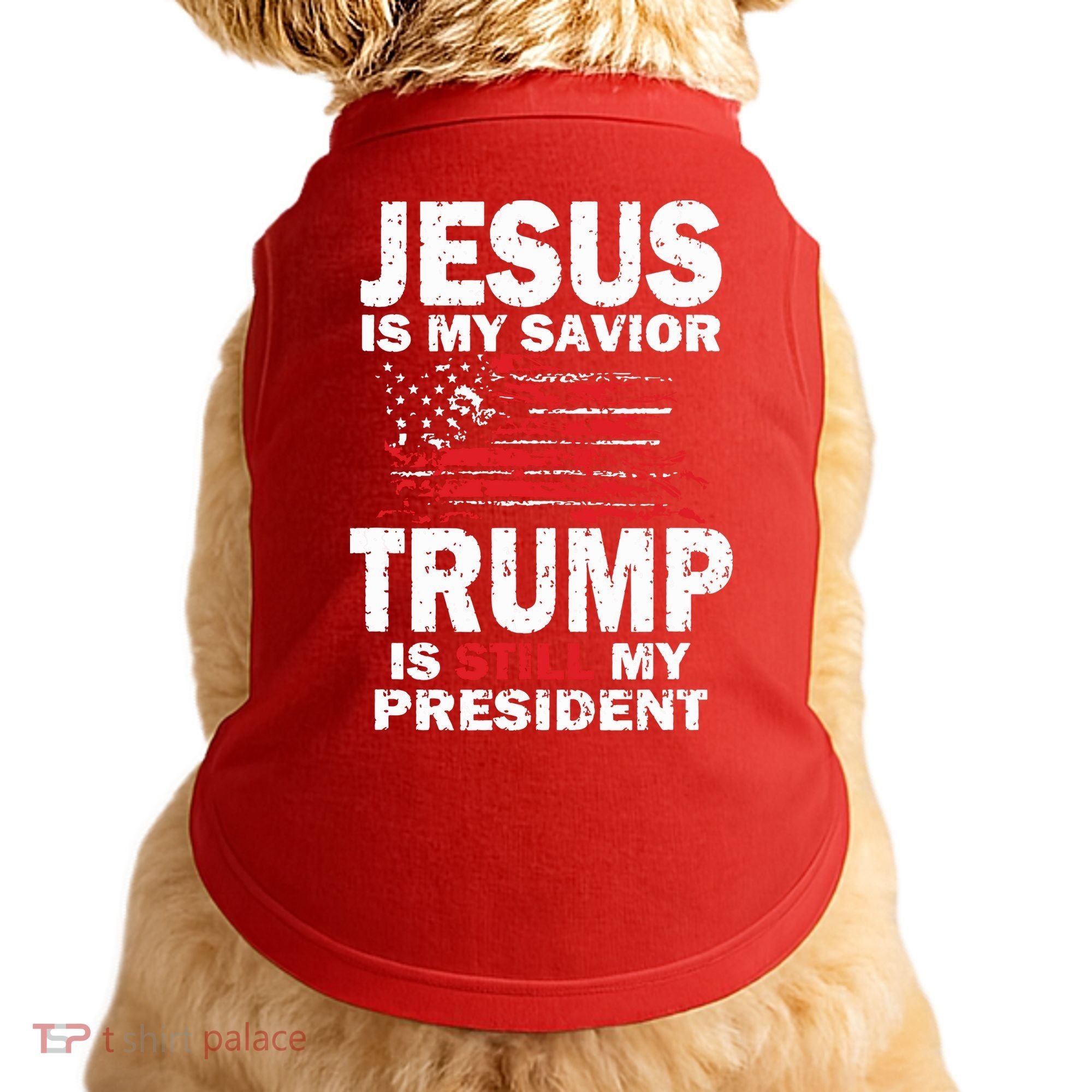 Jesus Is My Savior Trump Is Still My President Doggie Tank