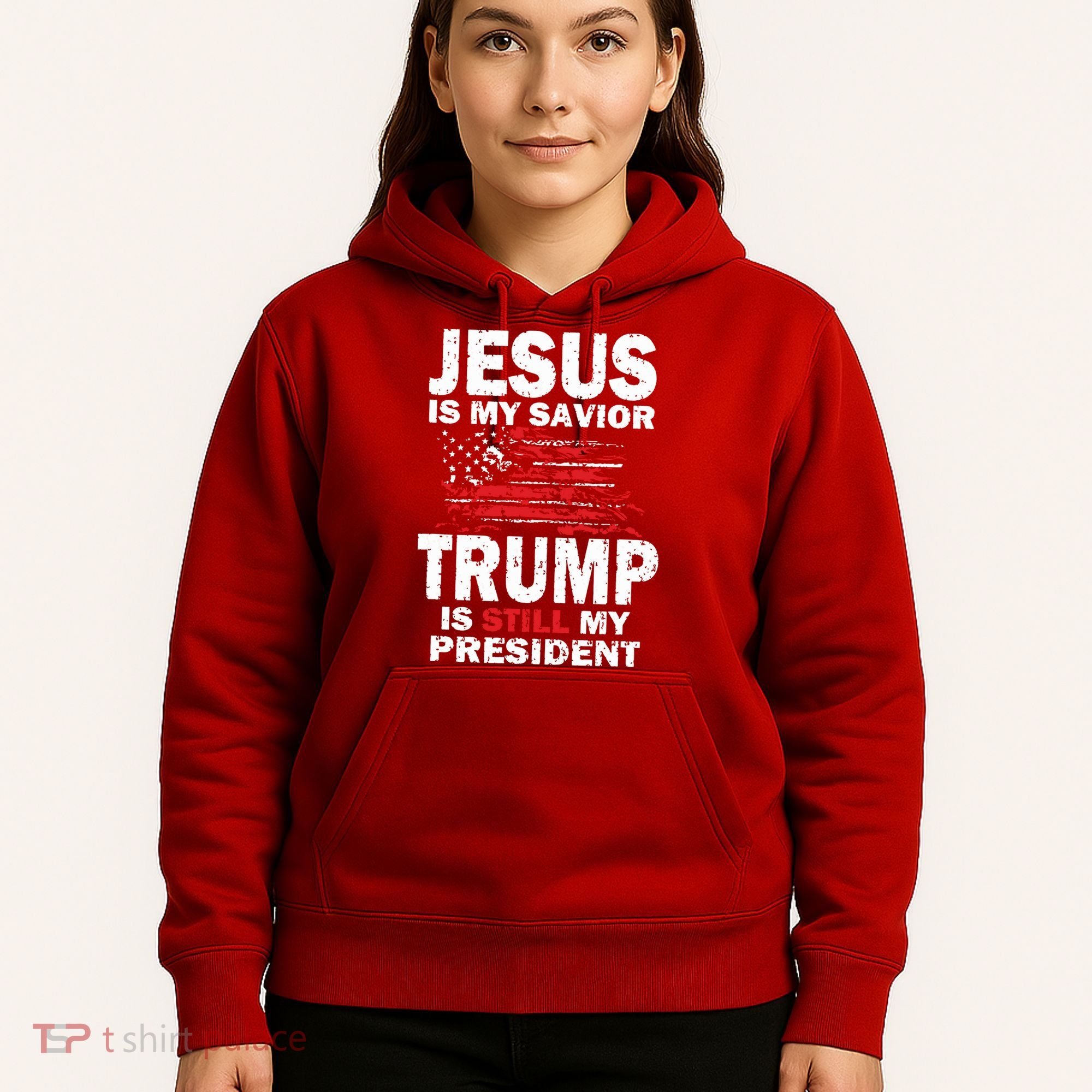 Jesus Is My Savior Trump Is Still My President Hoodie