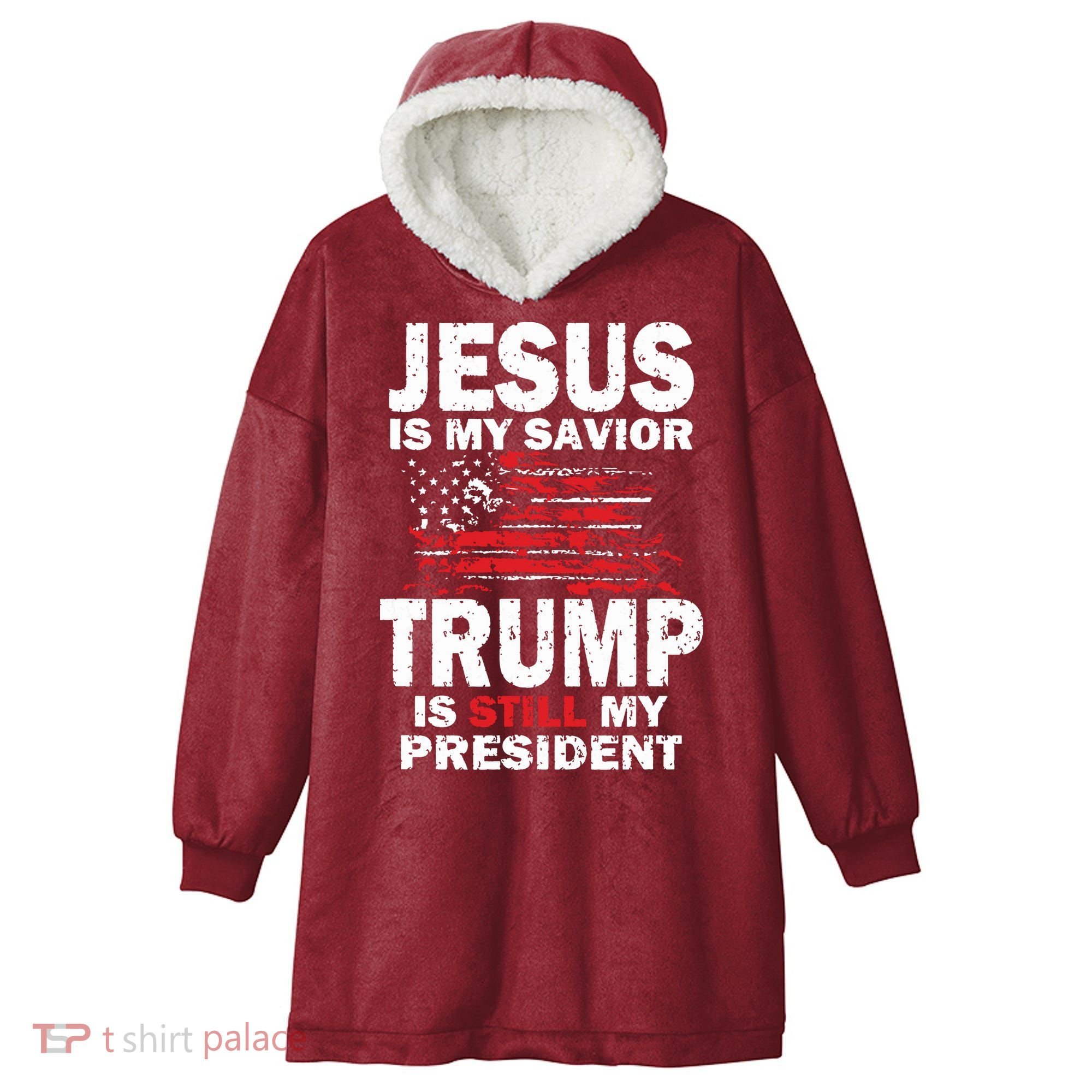 Jesus Is My Savior Trump Is Still My President Hooded Wearable Blanket