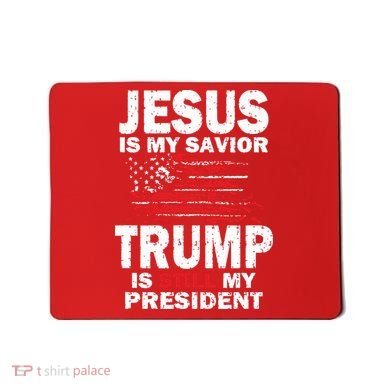 Jesus Is My Savior Trump Is Still My President Mousepad