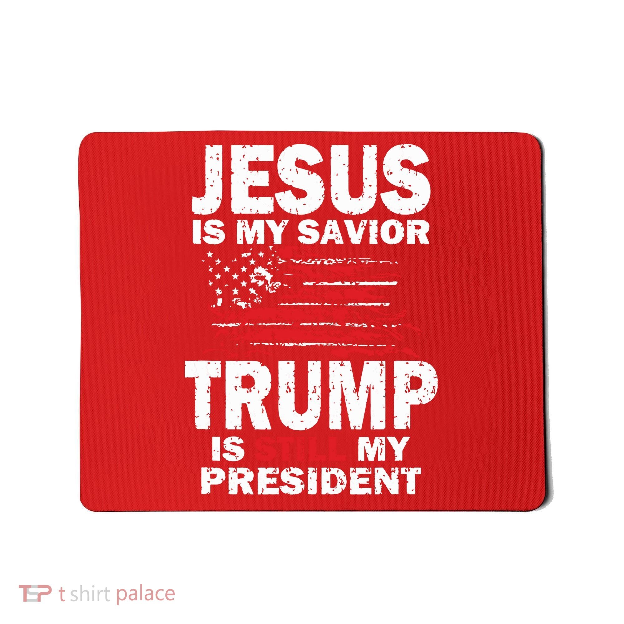 Jesus Is My Savior Trump Is Still My President Mousepad