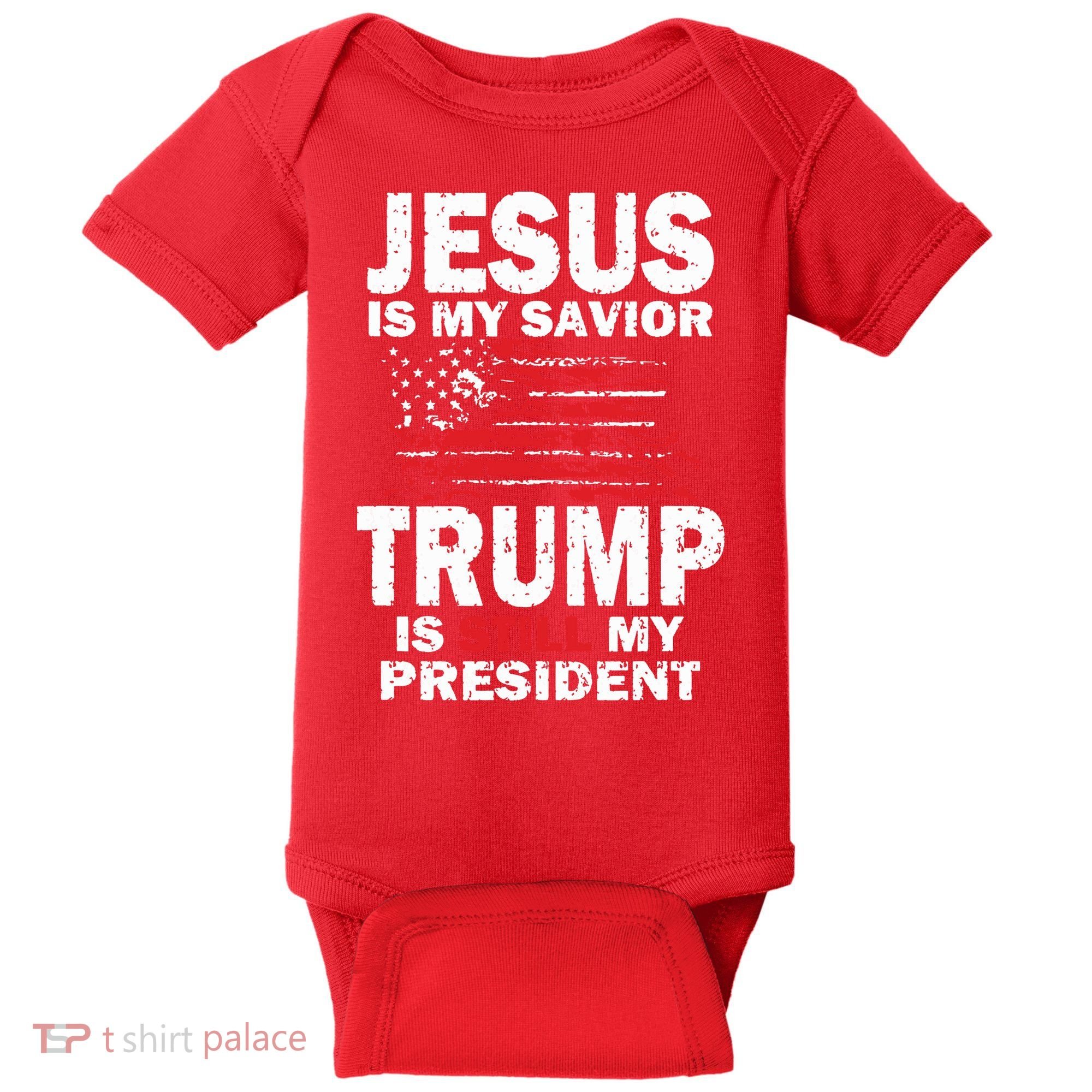 Jesus Is My Savior Trump Is Still My President Baby Bodysuit