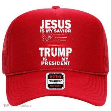 Jesus Is My Savior Trump Is Still My President Hat