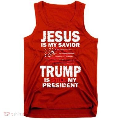 Jesus Is My Savior Trump Is Still My President Tank Top