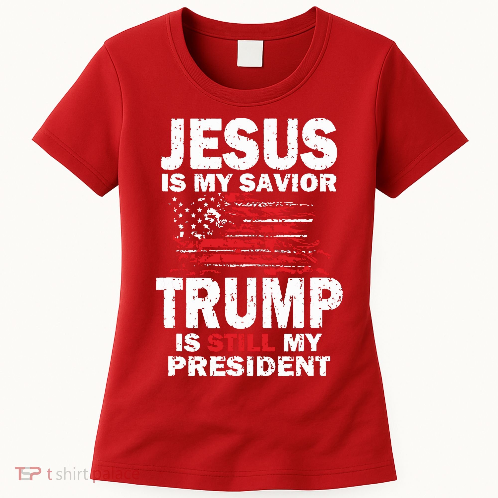 Jesus Is My Savior Trump Is Still My President Women's T-Shirt