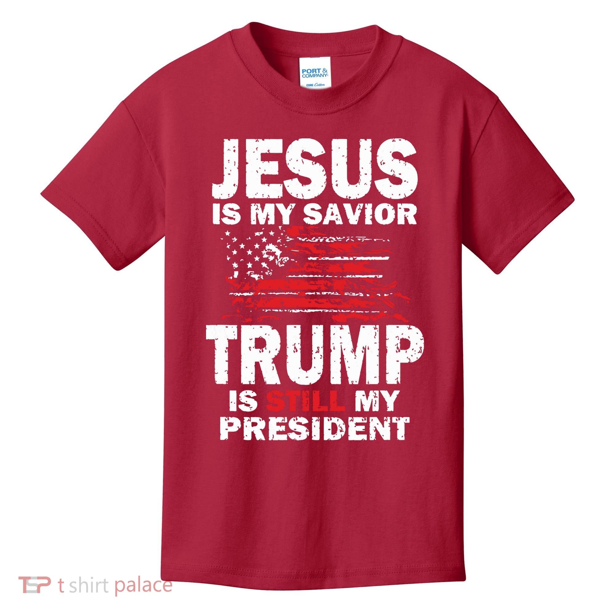 Jesus Is My Savior Trump Is Still My President Kids T-Shirt