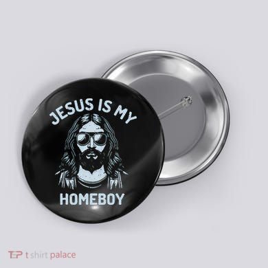 Jesus Is My Homeboy Funny Christian Button