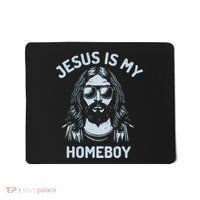 Jesus Is My Homeboy Funny Christian Mousepad thumb 0