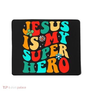 Jesus Is My Superhero Christian Religious Mousepad