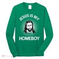 Jesus Is My Homeboy Funny Christian Bible Long Sleeve Shirt thumb 0