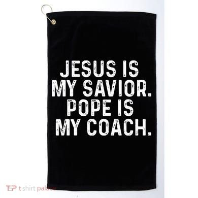 Jesus Is My Savior Pope Is My Coach Religious Golf Towel
