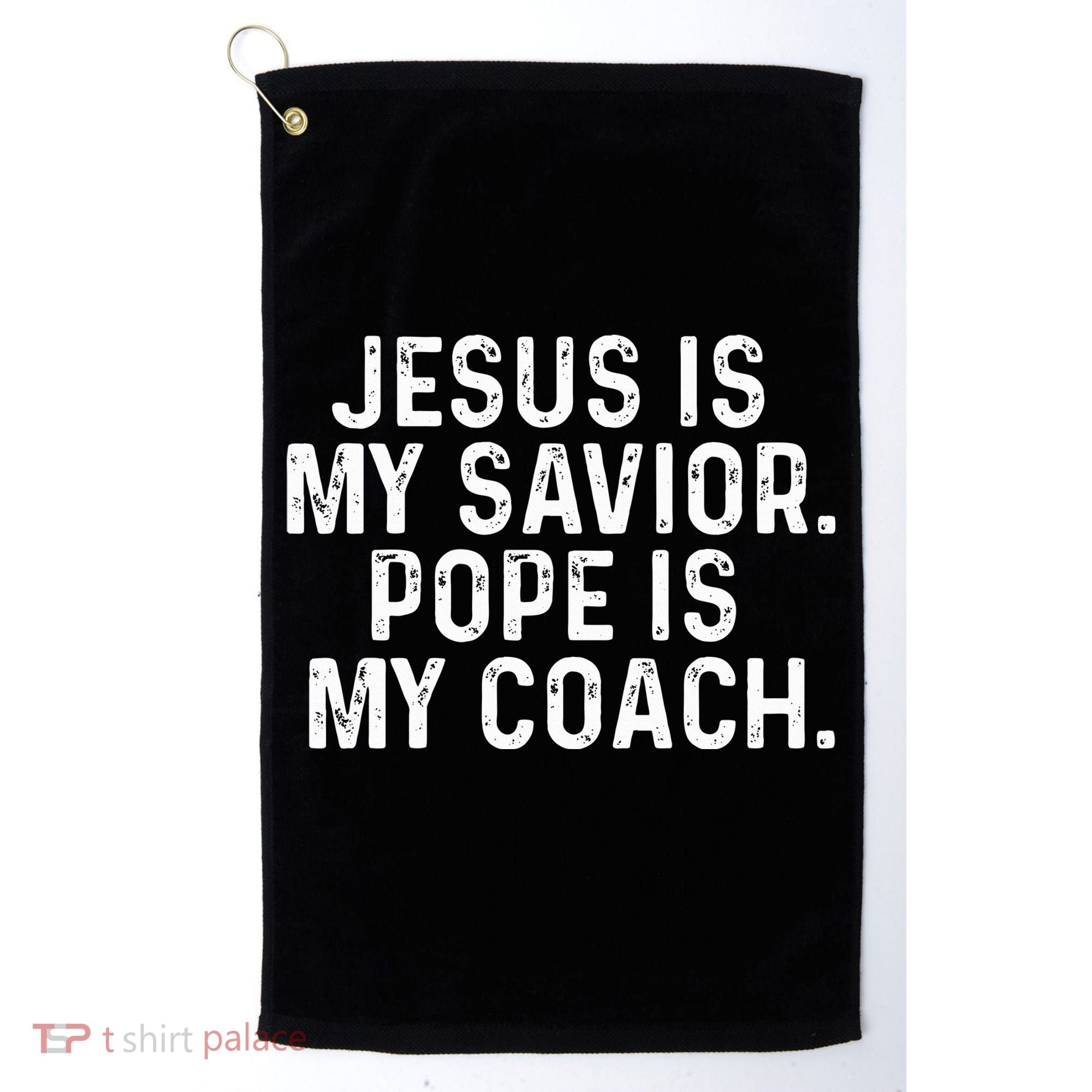 Jesus Is My Savior Pope Is My Coach Religious Golf Towel