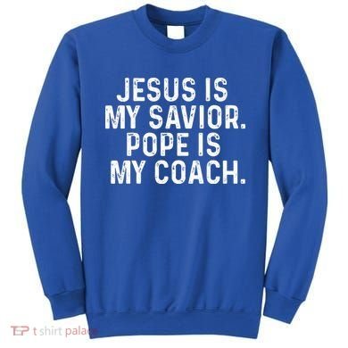 Jesus Is My Savior Pope Is My Coach Religious Sweatshirt