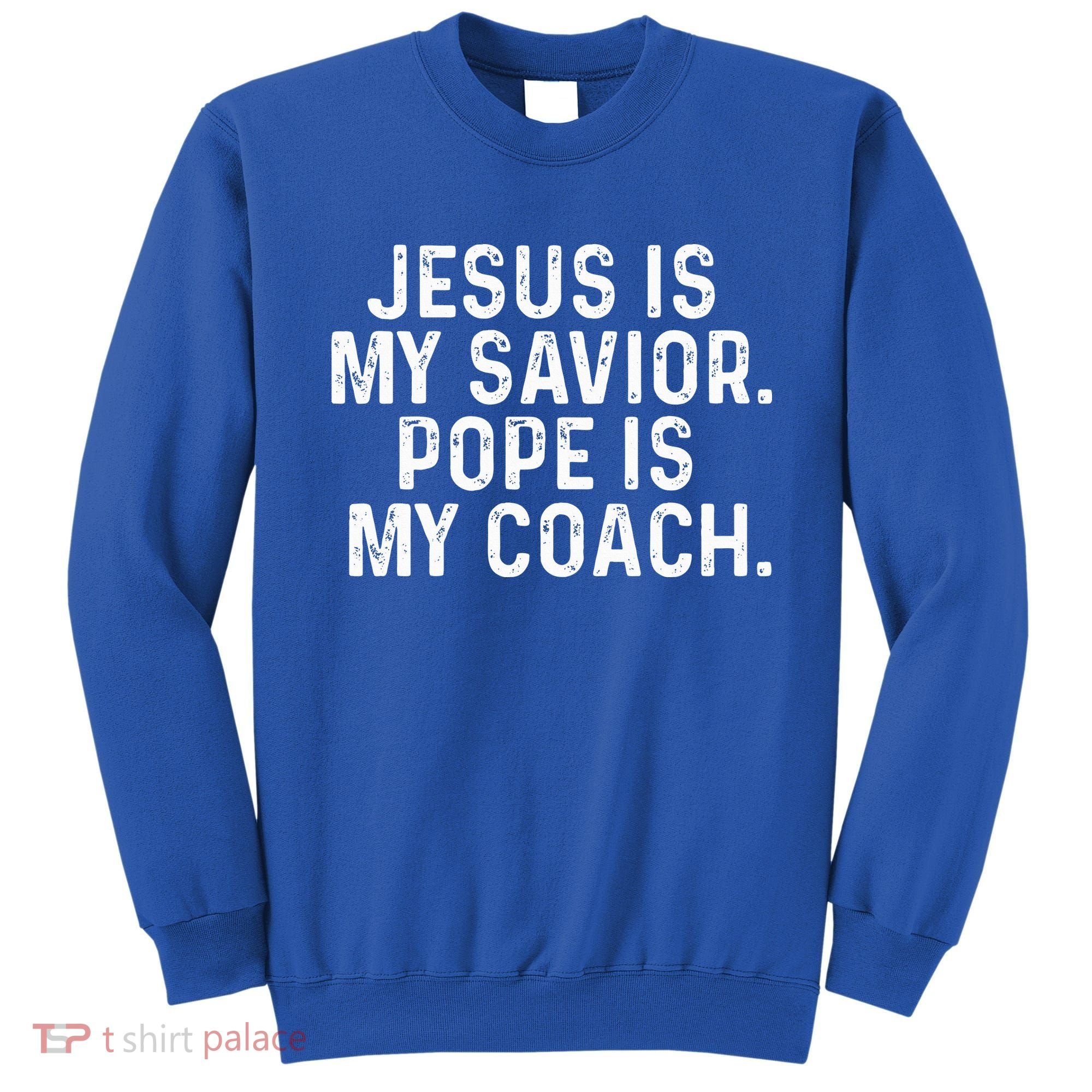 Jesus Is My Savior Pope Is My Coach Religious Sweatshirt