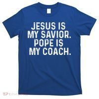 Jesus Is My Savior Pope Is My Coach Religious T-Shirt thumb 0
