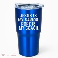 Jesus Is My Savior Pope Is My Coach Religious Tumbler thumb 0