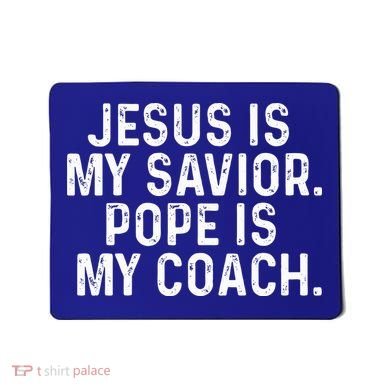 Jesus Is My Savior Pope Is My Coach Religious Mousepad
