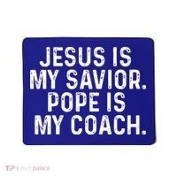 Jesus Is My Savior Pope Is My Coach Religious Mousepad thumb 0