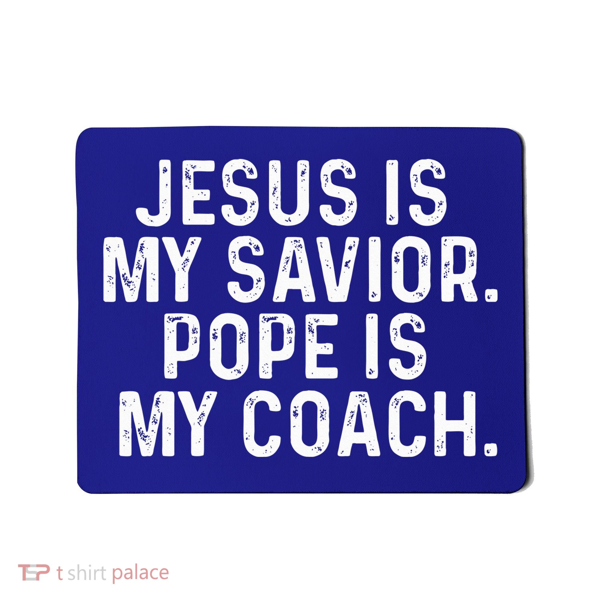 Jesus Is My Savior Pope Is My Coach Religious Mousepad