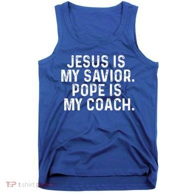 Jesus Is My Savior Pope Is My Coach Religious Tank Top