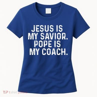 Jesus Is My Savior Pope Is My Coach Religious Women's T-Shirt