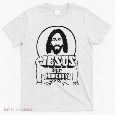 Jesus Is My Homeboy T-Shirt