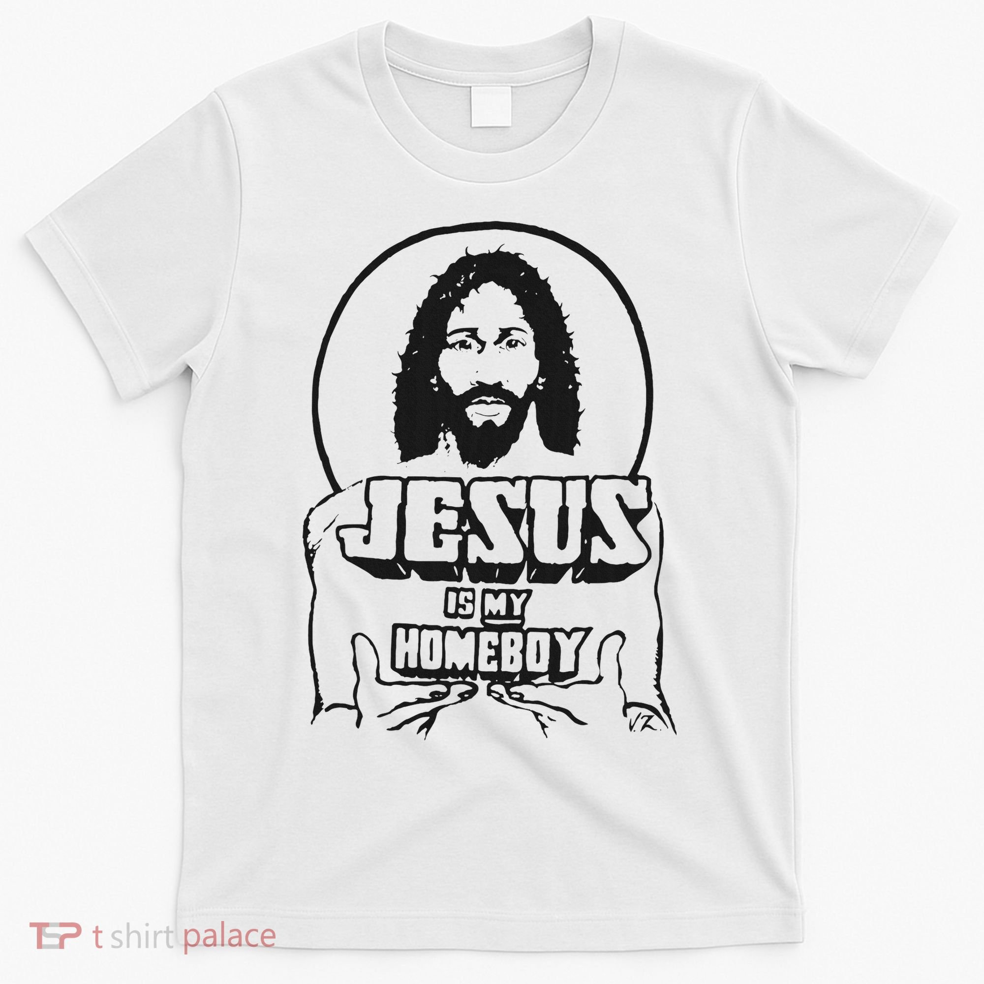 Jesus Is My Homeboy T-Shirt