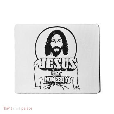 Jesus Is My Homeboy Mousepad