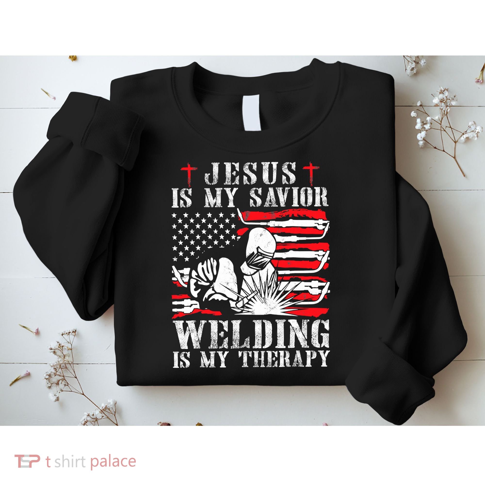 Jesus Is My Savior Welding Christian Weld American Flag Sweatshirt