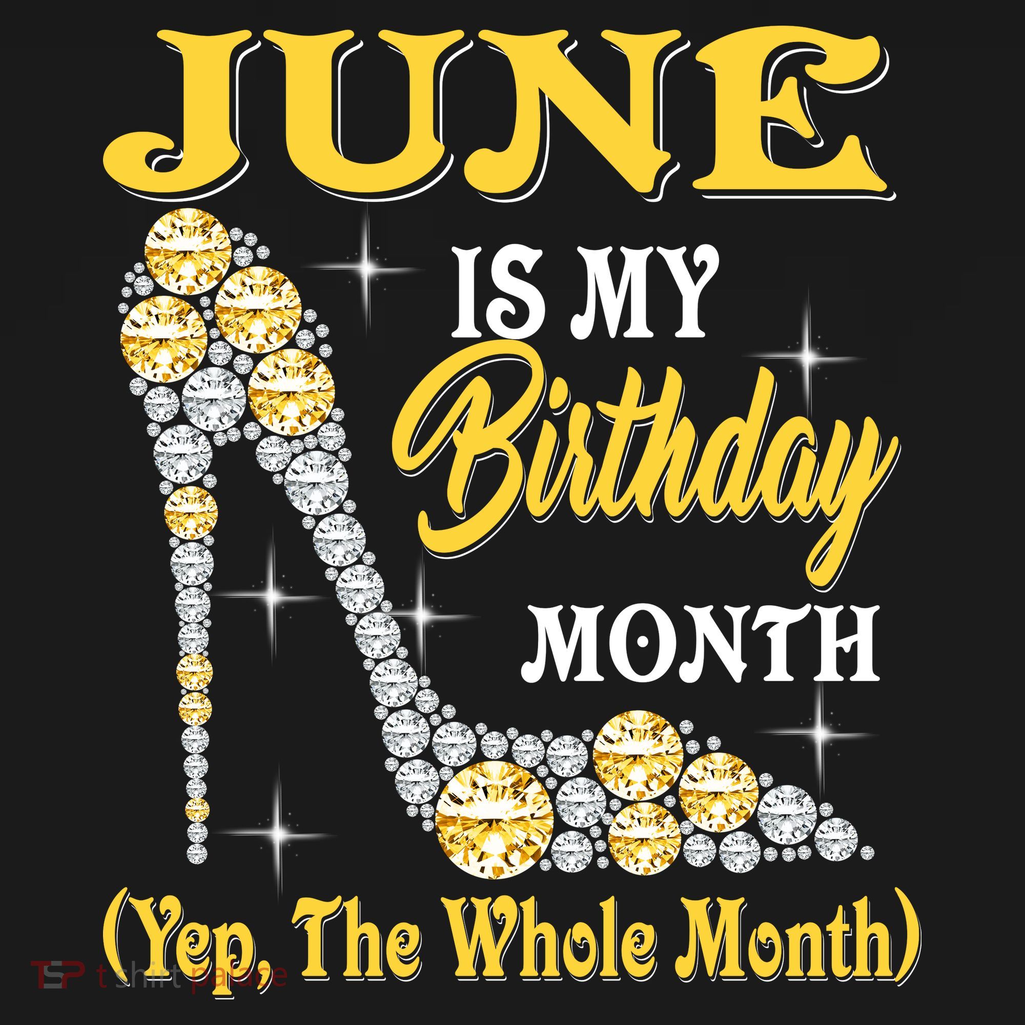 June Is My Birthday Month The Whole Month Girl High Heels  T-Shirt