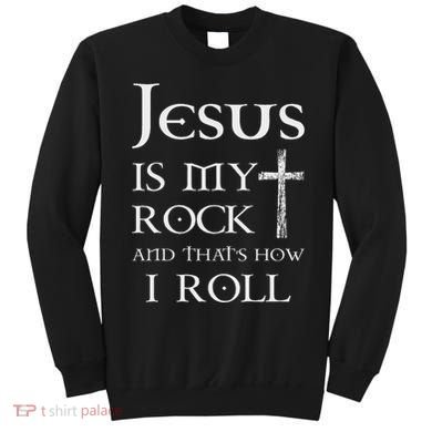 Jesus Is My Rock And That’S How I Roll Sweatshirt
