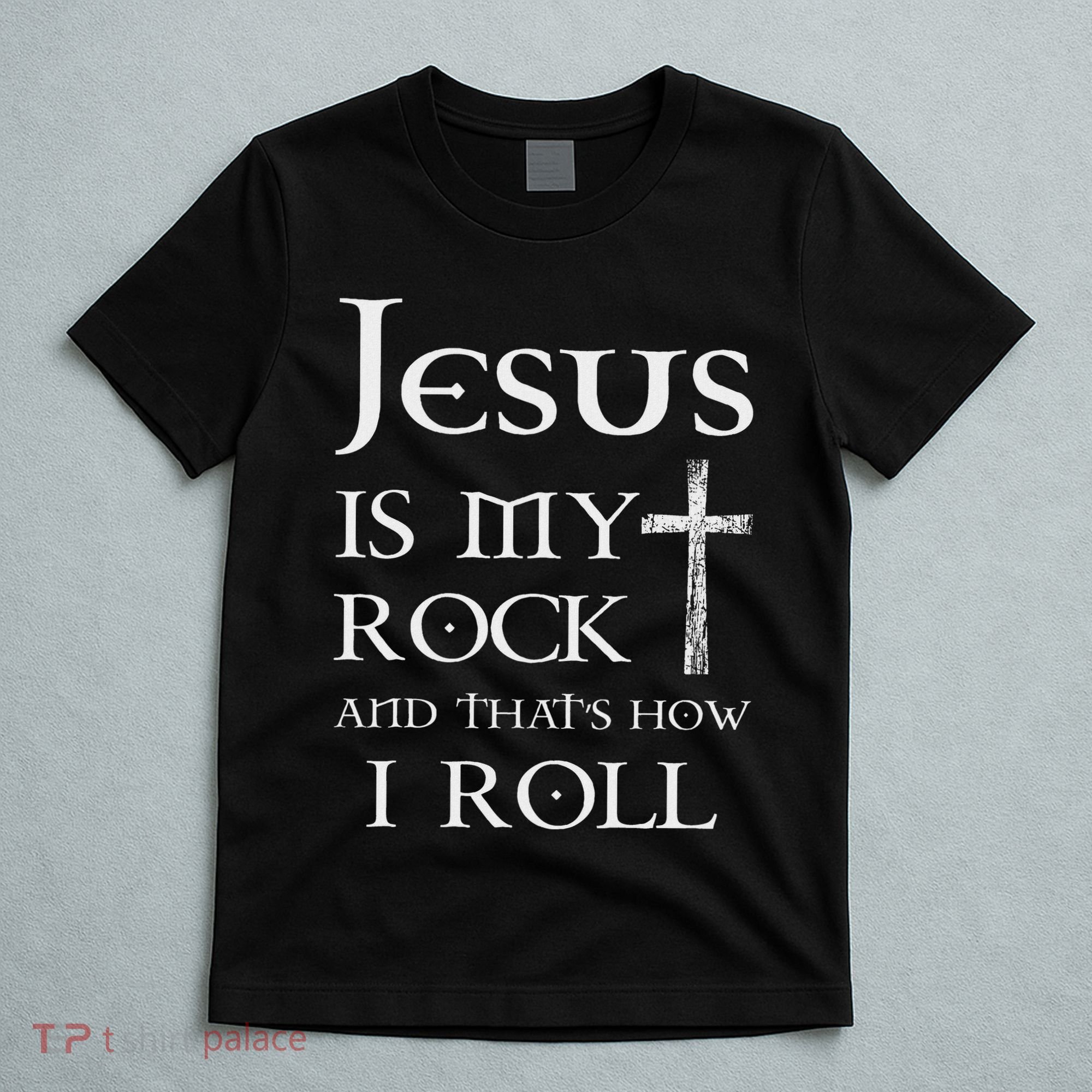 Jesus Is My Rock And That’S How I Roll T-Shirt