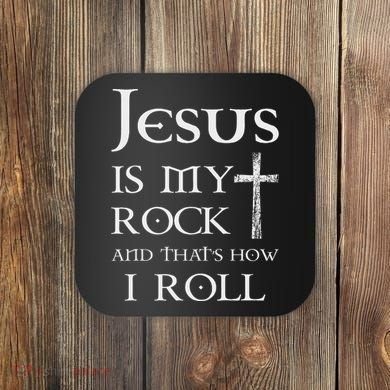Jesus Is My Rock And That’S How I Roll Coaster