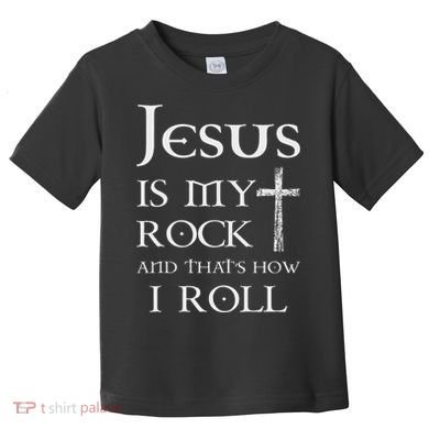 Jesus Is My Rock And That’S How I Roll Toddler T-Shirt