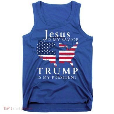 Jesus Is My Savior Trump Is My President Tank Top
