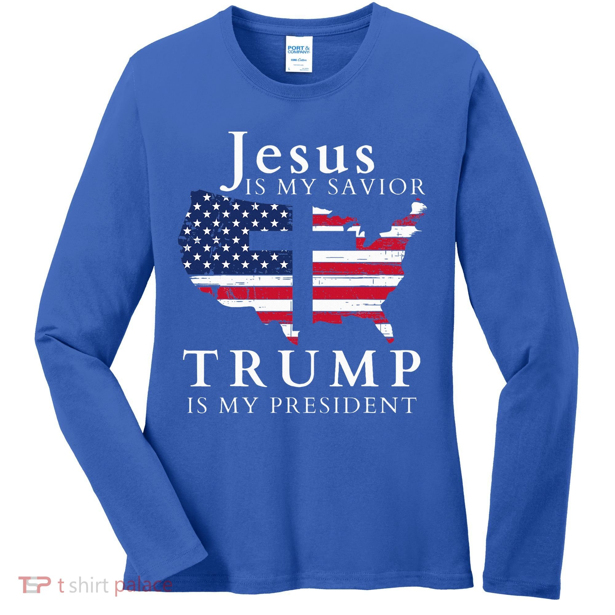 Jesus Is My Savior Trump Is My President Women's Long Sleeve Shirt